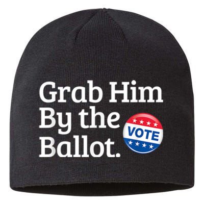 Grab Him By The Ballot Vote For Women s Rights Sustainable Beanie