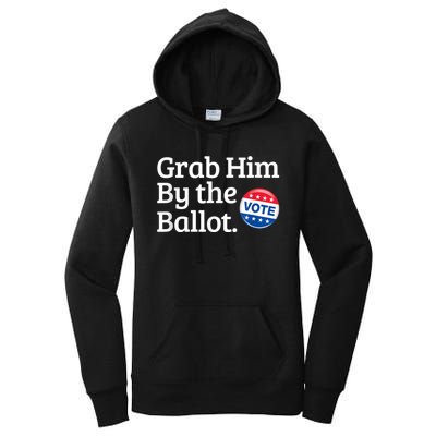 Grab Him By The Ballot Vote For Women s Rights Women's Pullover Hoodie