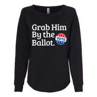 Grab Him By The Ballot Vote For Women s Rights Womens California Wash Sweatshirt