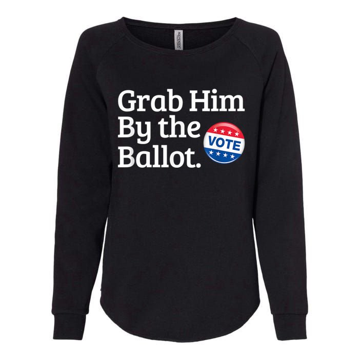 Grab Him By The Ballot Vote For Women s Rights Womens California Wash Sweatshirt