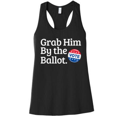 Grab Him By The Ballot Vote For Women s Rights Women's Racerback Tank