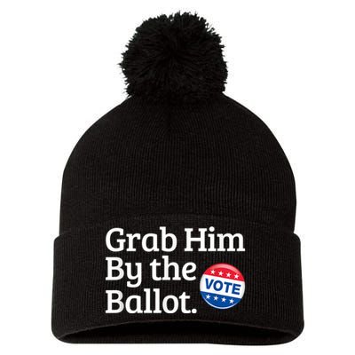 Grab Him By The Ballot Vote For Women s Rights Pom Pom 12in Knit Beanie