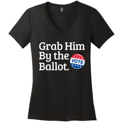 Grab Him By The Ballot Vote For Women s Rights Women's V-Neck T-Shirt