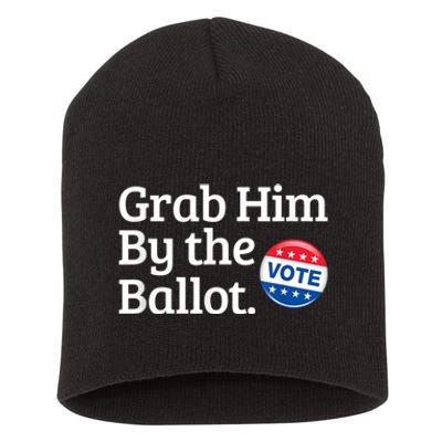 Grab Him By The Ballot Vote For Women s Rights Short Acrylic Beanie