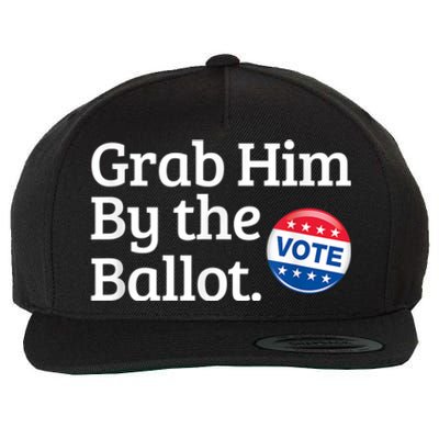 Grab Him By The Ballot Vote For Women s Rights Wool Snapback Cap