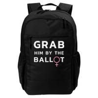 Grab Him By The Ballot Feminist Voter Daily Commute Backpack