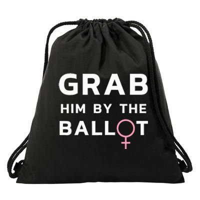 Grab Him By The Ballot Feminist Voter Drawstring Bag