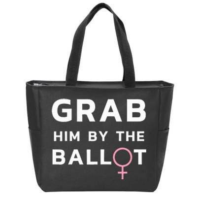 Grab Him By The Ballot Feminist Voter Zip Tote Bag