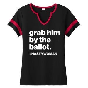 Grab Him By The Ballot #Nastywoman Ladies Halftime Notch Neck Tee