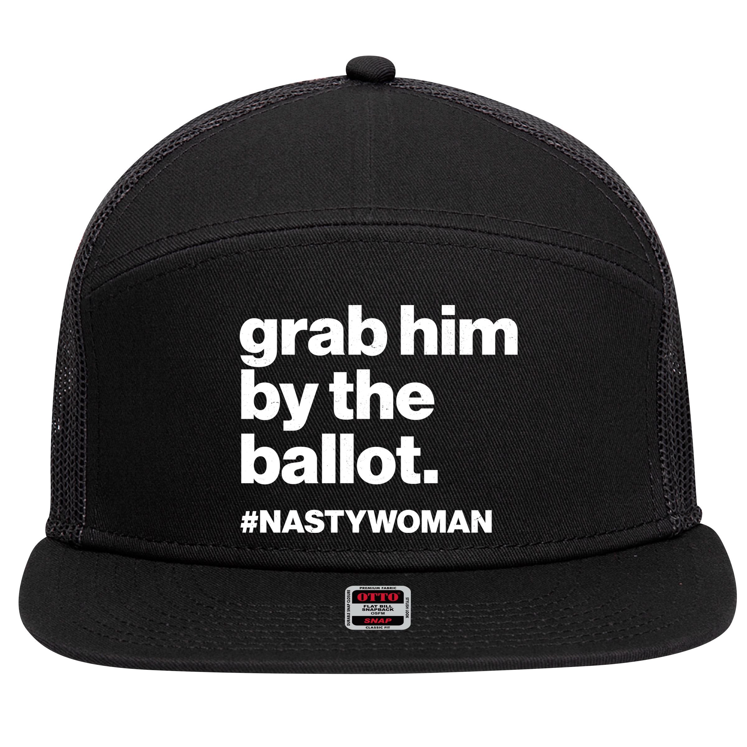 Grab Him By The Ballot #Nastywoman 7 Panel Mesh Trucker Snapback Hat