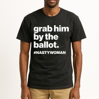Grab Him By The Ballot #Nastywoman Tall T-Shirt