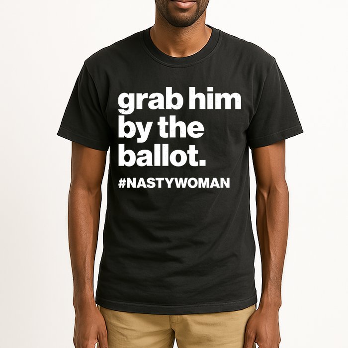 Grab Him By The Ballot #Nastywoman Tall T-Shirt