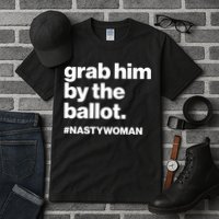 Grab Him By The Ballot #Nastywoman Tall T-Shirt