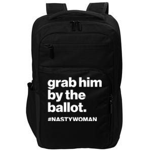 Grab Him By The Ballot #Nastywoman Impact Tech Backpack