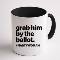 Grab Him By The Ballot #Nastywoman Mug
