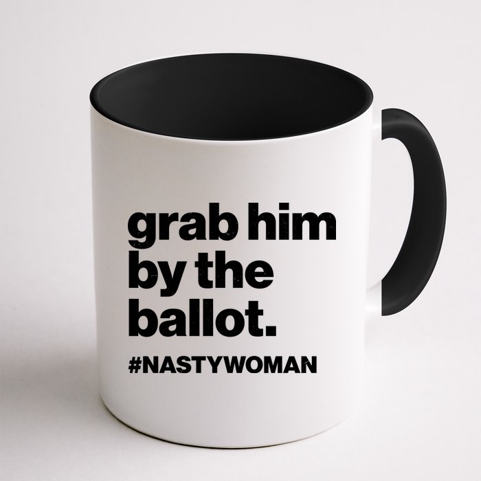 Grab Him By The Ballot #Nastywoman Mug
