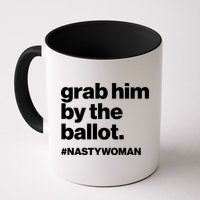 Grab Him By The Ballot #Nastywoman Mug