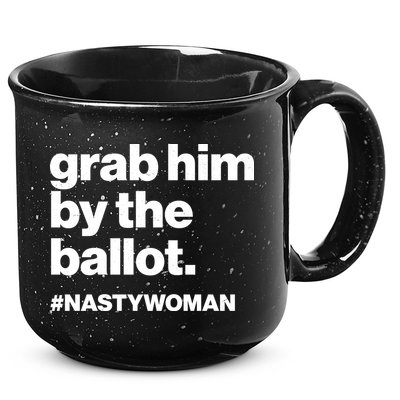 Grab Him By The Ballot #Nastywoman 15oz Campfire Ceramic Mug