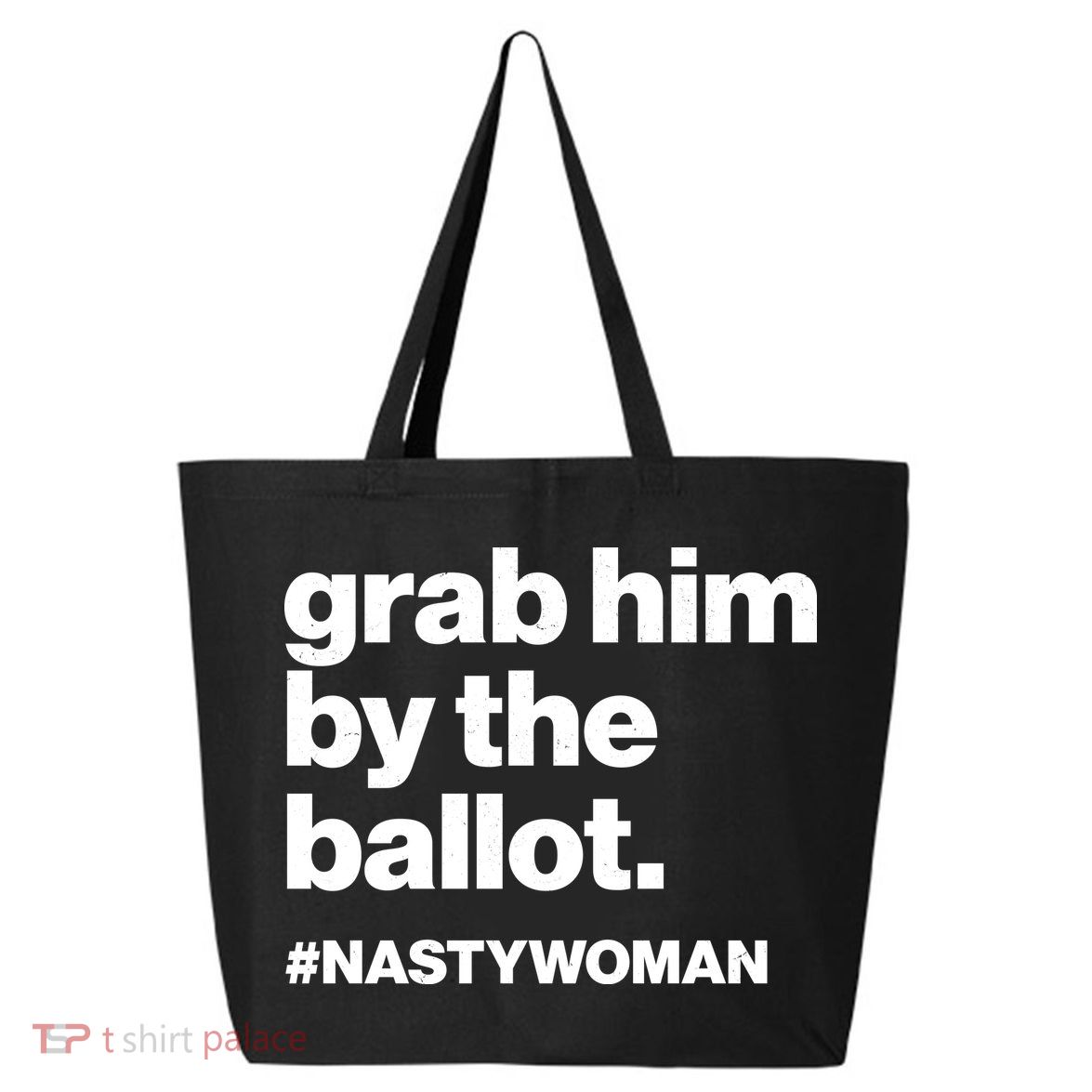 Grab Him By The Ballot #Nastywoman 25L Jumbo Tote