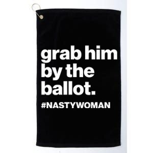 Grab Him By The Ballot #Nastywoman Platinum Collection Golf Towel