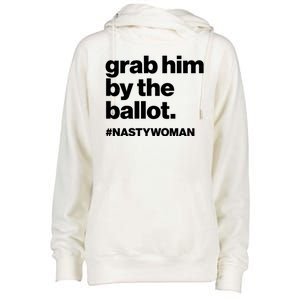 Grab Him By The Ballot #Nastywoman Womens Funnel Neck Pullover Hood