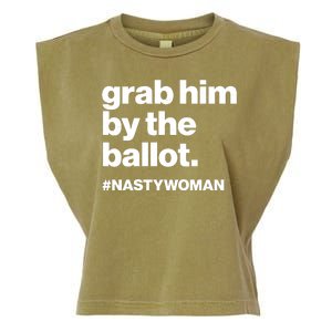 Grab Him By The Ballot #Nastywoman Garment-Dyed Women's Muscle Tee