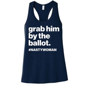 Grab Him By The Ballot #Nastywoman Women's Racerback Tank