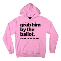 Grab Him By The Ballot #Nastywoman Hoodie