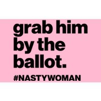 Grab Him By The Ballot #Nastywoman Bumper Sticker