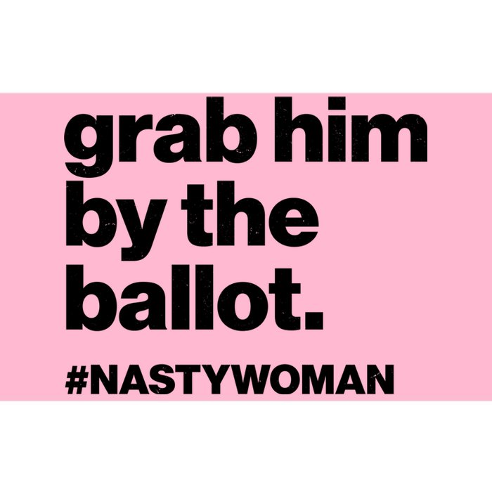 Grab Him By The Ballot #Nastywoman Bumper Sticker