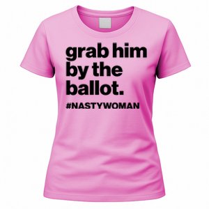 Grab Him By The Ballot #Nastywoman Women's T-Shirt