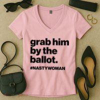 Grab Him By The Ballot #Nastywoman Women's V-Neck T-Shirt