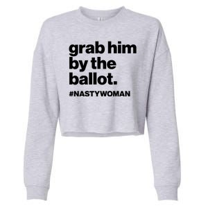 Grab Him By The Ballot #Nastywoman Cropped Pullover Crew