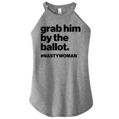 Grab Him By The Ballot #Nastywoman Women’s Perfect Tri Rocker Tank