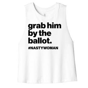 Grab Him By The Ballot #Nastywoman Women's Racerback Cropped Tank