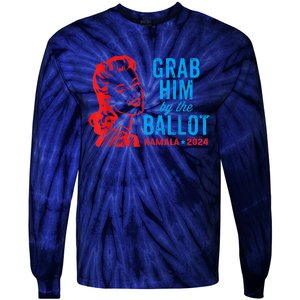 Grab Him By The Ballot Kamala 2024 Funny Harris Election Tie-Dye Long Sleeve Shirt