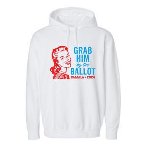 Grab Him By The Ballot Kamala 2024 Funny Harris Election Garment-Dyed Fleece Hoodie