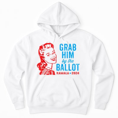 Grab Him By The Ballot Kamala 2024 Funny Harris Election Hoodie