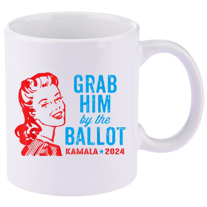 Grab Him By The Ballot Kamala 2024 Funny Harris Election 11oz C Handle Ceramic Mug