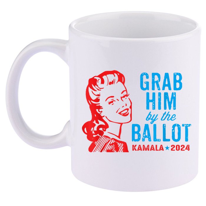 Grab Him By The Ballot Kamala 2024 Funny Harris Election 11oz C Handle Ceramic Mug