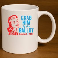 Grab Him By The Ballot Kamala 2024 Funny Harris Election 11oz C Handle Ceramic Mug