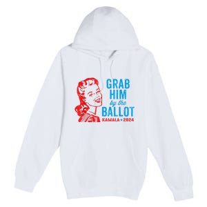 Grab Him By The Ballot Kamala 2024 Funny Harris Election Premium Pullover Hoodie