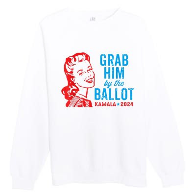 Grab Him By The Ballot Kamala 2024 Funny Harris Election Premium Crewneck Sweatshirt