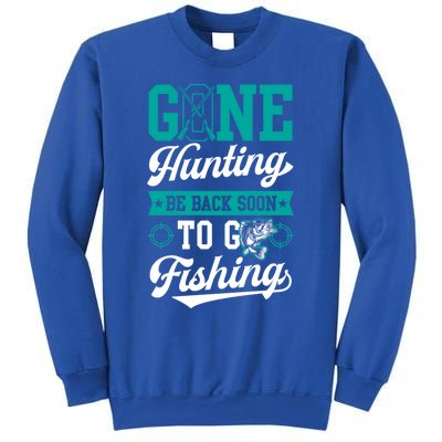 Gone Hunting Be Back Soon To Go Fishing Bass Essential Idea Gift Sweatshirt