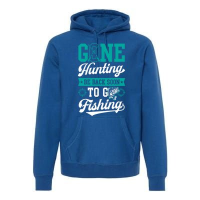 Gone Hunting Be Back Soon To Go Fishing Bass Essential Idea Gift Premium Hoodie