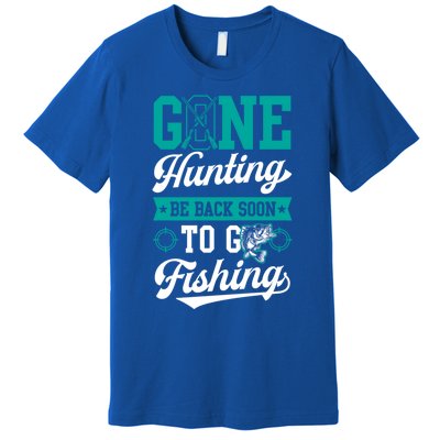 Gone Hunting Be Back Soon To Go Fishing Bass Essential Idea Gift Premium T-Shirt