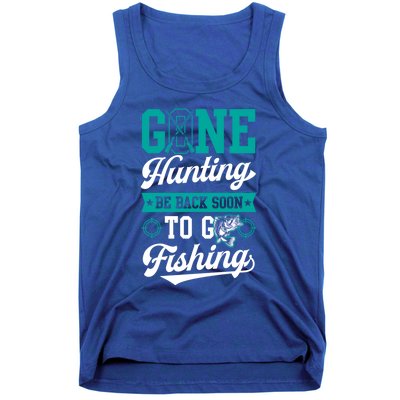 Gone Hunting Be Back Soon To Go Fishing Bass Essential Idea Gift Tank Top