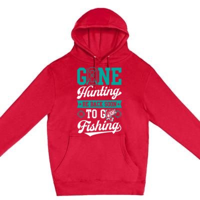 Gone Hunting Be Back Soon To Go Fishing Bass Essential Idea Gift Premium Pullover Hoodie