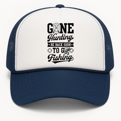 Gone Hunting Be Back Soon To Go Fishing Bass Essential Idea Gift Trucker Hat