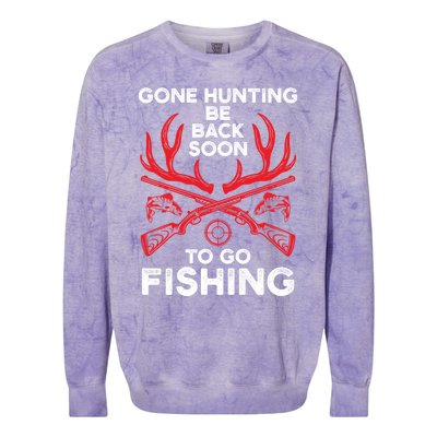 Gone Hunting Be Back Soon To Go Fishing Funny Fishing Lover Gift Colorblast Crewneck Sweatshirt